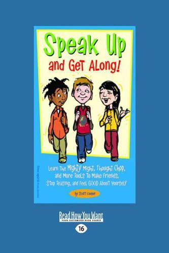 Speak Up and Get Along!: Learn the Mighty Might, Thought Chop, and more Tools to Make Friends, Stop Teasing, and Feel Good about Yourself