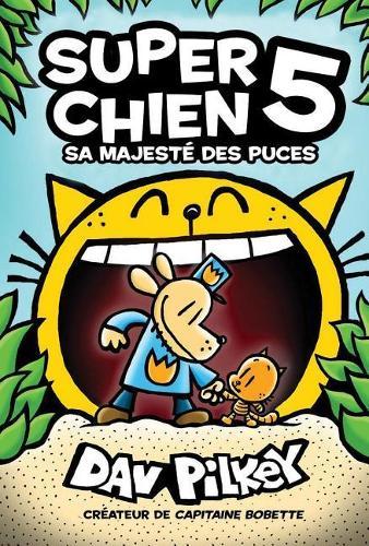 Super Chien: N° 5 - Sa Majesté Des Puces
