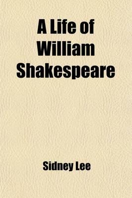 A Life of William Shakespeare