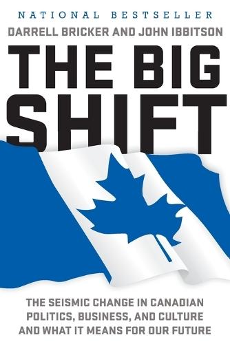 The Big Shift: The Seismic Change in Canadian Politics, Business