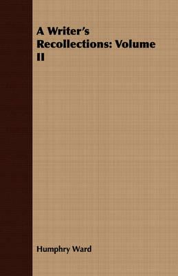 A Writer's Recollections: Volume II