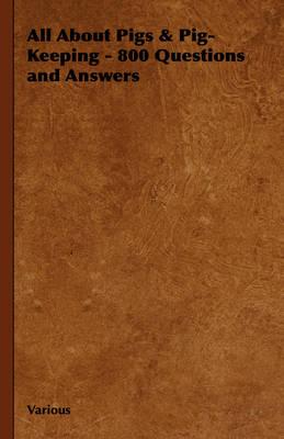 All about Pigs & Pig-Keeping - 800 Questions and Answers