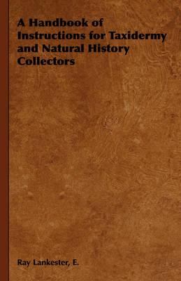 A Handbook of Instructions for Taxidermy and Natural History Collectors
