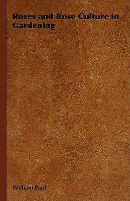 Roses and Rose Culture in Gardening