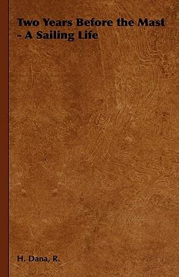 Two Years Before the Mast - A Sailing Life