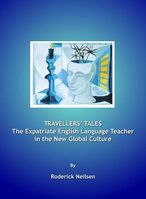 Travellers’ Tales: The Expatriate English Language Teacher in the New Global Culture