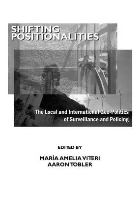 Shifting Positionalities: The Local and International Geo-Politics of Surveillance and Policing