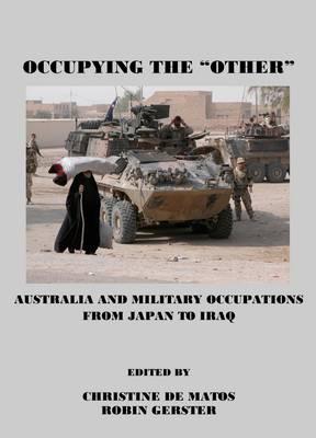 Occupying the “Other”: Australia and Military Occupations from Japan to Iraq
