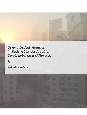 Beyond Lexical Variation in Modern Standard Arabic: Egypt, Lebanon and Morocco