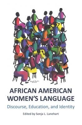 African American Women’s Language: Discourse, Education, and Identity