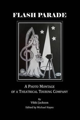 Flash Parade: A Photo Montage of a Theatrical Touring Company