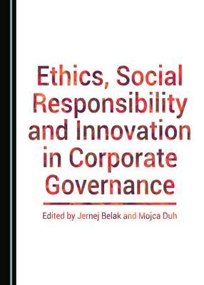 Ethics, Social Responsibility and Innovation in Corporate Governance