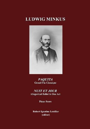 Paquita, Ballet-Pantomime in Two Acts, Grand Pas Classique by Marius Petipa; and Nuit et Jour, Allegorical Ballet in One Act, by Marius Petpa; Piano Score, by Ludwig Minkus