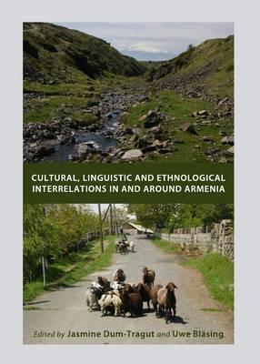 Cultural, Linguistic and Ethnological Interrelations In and Around Armenia