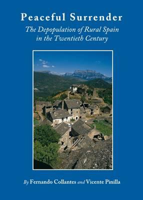 Peaceful Surrender: The Depopulation of Rural Spain in the Twentieth Century