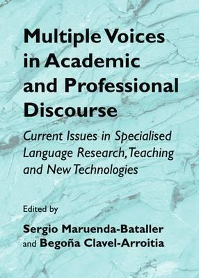 Multiple Voices in Academic and Professional Discourse: Current Issues in Specialised Language Research, Teaching and New Technologies