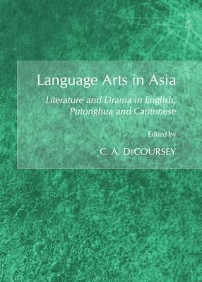 Language Arts in Asia: Literature and Drama in English, Putonghua and Cantonese