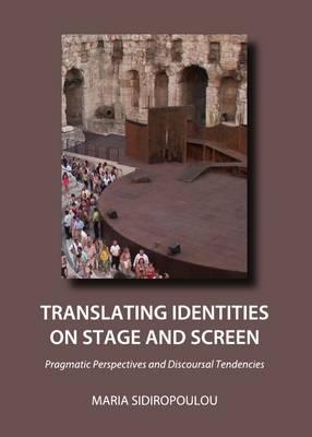 Translating Identities on Stage and Screen: Pragmatic Perspectives and Discoursal Tendencies