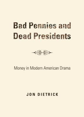 Bad Pennies and Dead Presidents: Money in Modern American Drama
