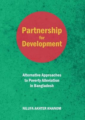 Partnership for Development: Alternative Approaches to Poverty Alleviation in Bangladesh