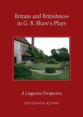 Britain and Britishness in G. B. Shaw’s Plays: A Linguistic Perspective