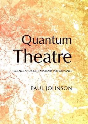 Quantum Theatre: Science and Contemporary Performance