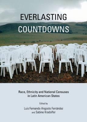 Everlasting Countdowns: Race, Ethnicity and National Censuses in Latin American States