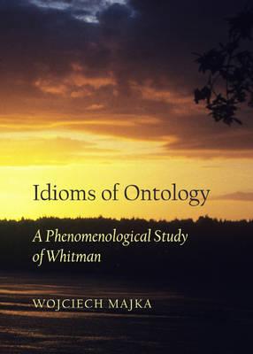 Idioms of Ontology: A Phenomenological Study of Whitman