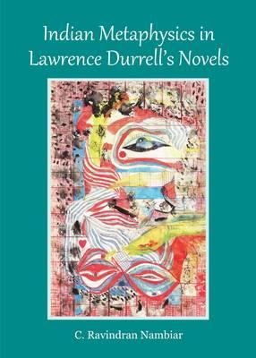 Indian Metaphysics in Lawrence Durrell’s Novels