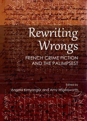 Rewriting Wrongs: French Crime Fiction and the Palimpsest