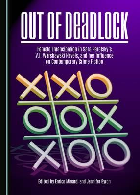 Out of Deadlock: Female Emancipation in Sara Paretsky’s V.I. Warshawski Novels, and her Influence on Contemporary Crime Fiction