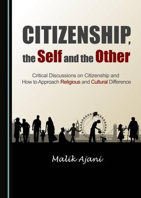 Citizenship, the Self and the Other: Critical Discussions on Citizenship and How to Approach Religious and Cultural Difference