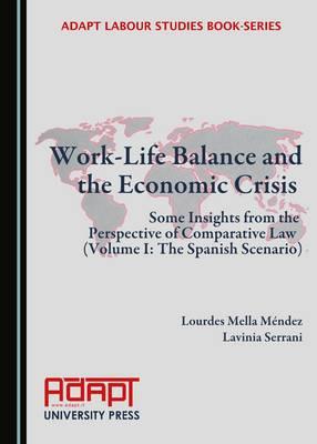 Work-Life Balance and the Economic Crisis: Some Insights from the Perspective of Comparative Law  (Volume I