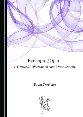 Reshaping Opera: A Critical Reflection on Arts Management