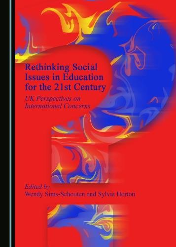 Rethinking Social Issues in Education for the 21st Century: UK Perspectives on International Concerns
