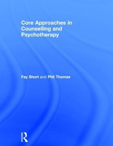 Core Approaches in Counselling and Psychotherapy