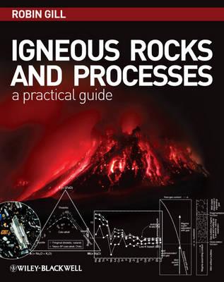 Igneous Rocks and Processes – A Practical Guide