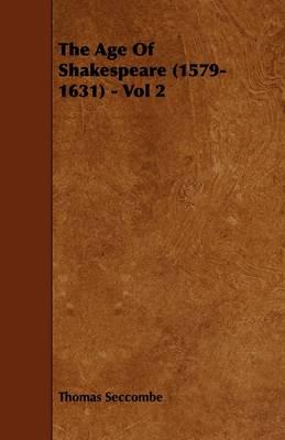The Age Of Shakespeare (1579-1631) - Vol 2