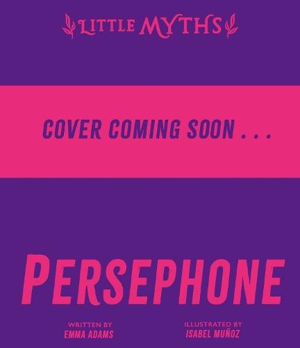 Little Myths: Persephone