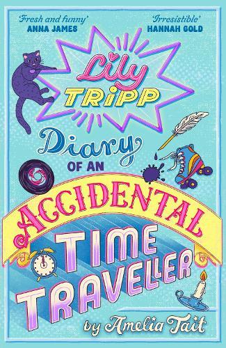 Lily Tripp: Diary of an Accidental Time Traveller: it's like Lottie Brooks meets Back to the Future!
