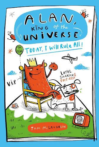 Alan, King of the Universe: Today, I Will Rule All!: Book 2