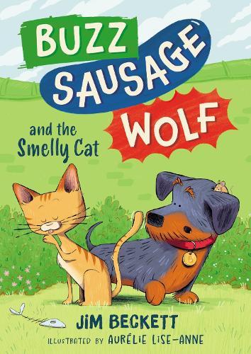 Buzz Sausage Wolf and the Smelly Cat: Book 2 in the silly sausage dog cosy adventures series!