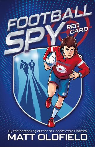 Football Spy: Red Card: Book 1 (by the bestselling author of Unbelievable Football)