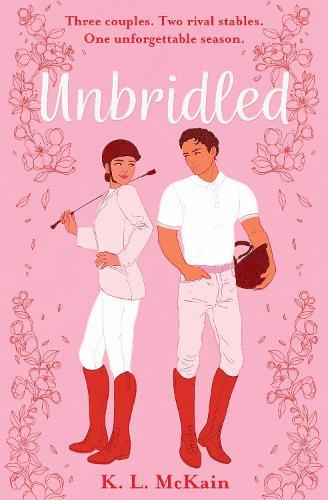 Unbridled: Made in Chelsea meets Elsie Silver in this steamy YA romance full of scandal, gossip and rivalries
