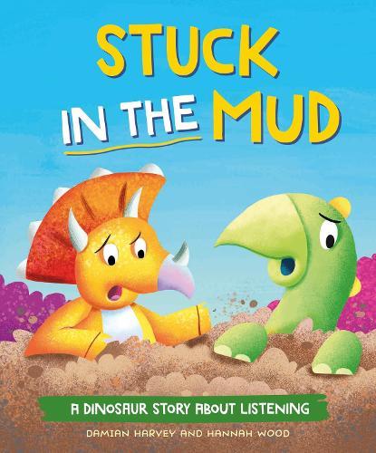 A Dinosaur Story: Stuck in the Mud: A Dinosaur Story about Listening