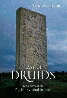 The Last of the Druids: The Mystery of the Pictish Symbol Stones
