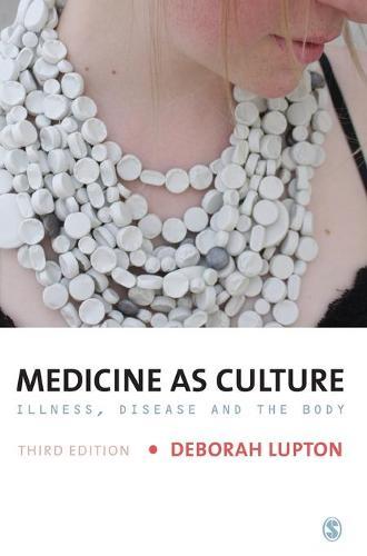 Medicine as Culture: Illness, Disease and the Body