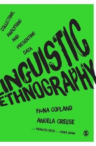 Linguistic Ethnography: Collecting, Analysing and Presenting Data
