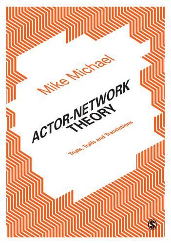 Actor-Network Theory: Trials, Trails and Translations