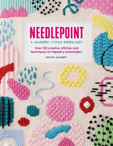 Needlepoint: a Modern Stitch Directory: Over 100 Creative Stitches and Techniques for Tapestry Embroidery